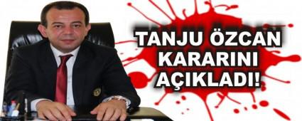 TANJU �ZCAN KARARINI A�IKLADI!