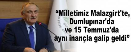  �Milletimiz Malazgirt'te, Dumlup�nar'da ve 15 Temmuz'da ayn� inan�la galip geldi�