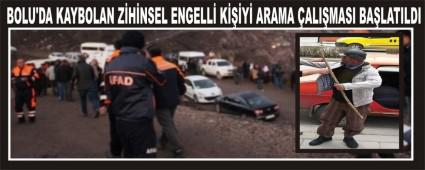 BOLU'DA KAYBOLAN Z�H�NSEL ENGELL� K���Y� ARAMA �ALI�MASI BA�LATILDI