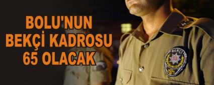BOLU'NUN BEK�� KADROSU 65 OLACAK