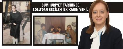 CUMHUR�YET TAR�H�NDE BOLU\'DAN SE��LEN �LK KADIN VEK�L