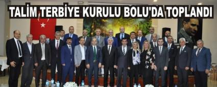 TAL�M TERB�YE KURULU BOLU'DA TOPLANDI