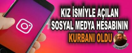 KIZ �SM�YLE A�ILAN SOSYAL MEDYA HESABININ KURBANI OLDU