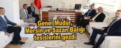 Genel M�d�r, Mersin ve Sazan Bal��� tesislerini gezdi