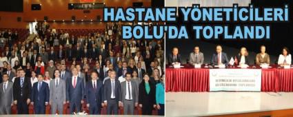 HASTANE Y�NET�C�LER� BOLU'DA TOPLANDI