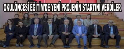 OKUL�NCES� E��T�M'DE YEN� PROJEN�N STARTINI VERD�LER