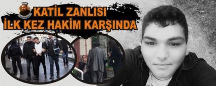 KAT�L ZANLISI �LK KEZ HAK�M KAR�INDA