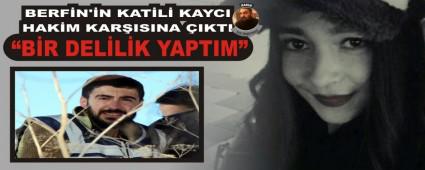 BERF�N'�N KAT�L� KAYCI HAK�M KAR�ISINA �IKTI