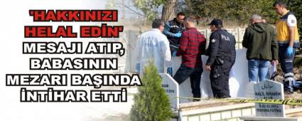 BABASININ MEZARI BA�INDA �NT�HAR ETT�