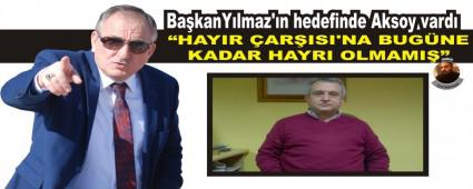 BA�KAN YILMAZ'IN HEDEF�NDE AKSOY VARDI