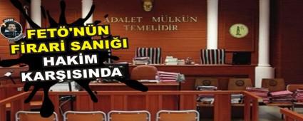 FET�'N�N F�RAR� SANI�I HAK�M KAR�ISINDA