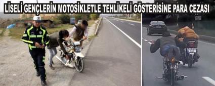 L�SEL� GEN�LER�N MOTOS�KLETLE TEHL�KEL� G�STER�S�NE PARA CEZASI