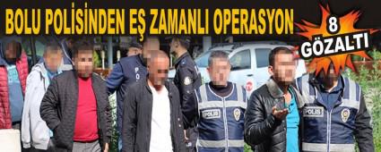 BOLU POL�S�NDEN E� ZAMANLI OPERASYON