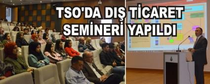 TSO'DA DI� T�CARET SEM�NER� YAPILDI