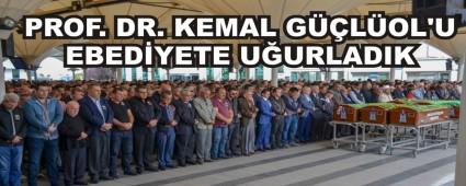 PROF. DR. KEMAL G��L�OL'U EBED�YETE U�URLADIK