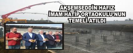 AK�EMSEDD�N HAFIZ �MAM HAT�P ORTAOKULU'NUN TEMEL� ATILDI