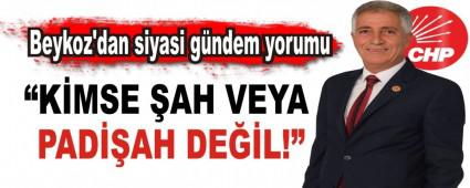 Beykoz'dan siyasi g�ndem yorumu