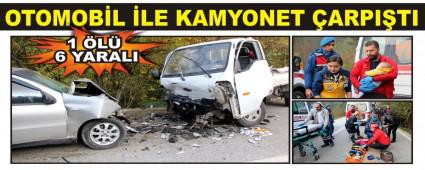 OTOMOB�L �LE KAMYONET �ARPI�TI; 1 �L�, 6 YARALI