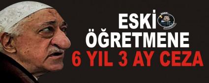 ESK� ��RETMENE 6 YIL 3 AY CEZA