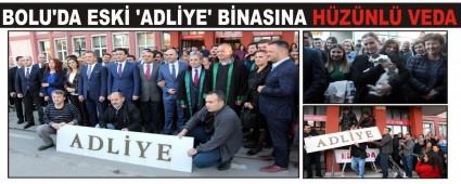BOLU'DA ESK� 'ADL�YE' B�NASINA H�Z�NL� VEDA