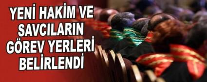 YEN� HAK�M VE SAVCILARIN G�REV YERLER� BEL�RLEND�