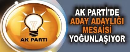AK PART�'DE ADAY ADAYLI�I MESA�S� YO�UNLA�IYOR