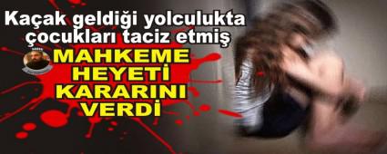 Ka�ak geldi�i yolculukta �ocuklar� taciz etmi�
