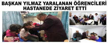BA�KAN YILMAZ YARALANAN ��RENC�LER� HASTANEDE Z�YARET ETT�
