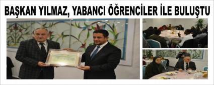 BA�KAN YILMAZ, YABANCI ��RENC�LER �LE BULU�TU