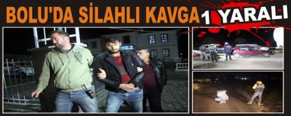 BOLU'DA S�LAHLI KAVGA: 1 YARALI