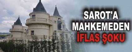 SAROT'A MAHKEMEDEN �FLAS �OKU