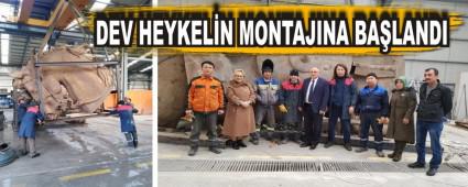DEV HEYKEL�N MONTAJINA BA�LANDI
