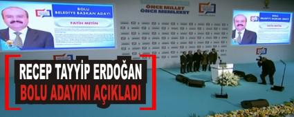 RECEP TAYY�P ERDO�AN BOLU ADAYINI A�IKLADI