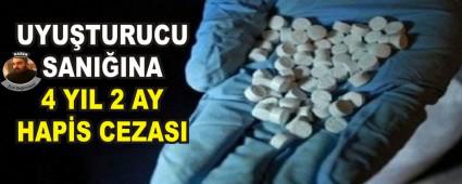 UYU�TURUCU SANI�INA 4 YIL 2 AY HAP�S CEZASI