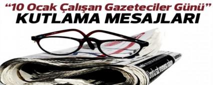 10 OCAK �ALI�AN GAZETEC�LER G�N� MESAJLARI