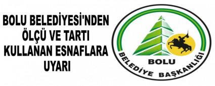 BOLU BELED�YES�'NDEN �L�� VE TARTI KULLANAN ESNAFLARA UYARI
