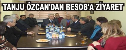 TANJU �ZCAN'DAN BESOB'A Z�YARET