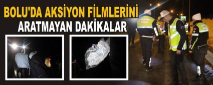 BOLU'DA AKS�YON F�LMLER�N� ARATMAYAN DAK�KALAR