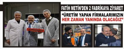 FAT�H MET�N'DEN 2 FABR�KAYA Z�YARET