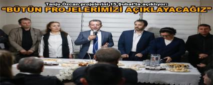 Tanju �zcan projelerini 15 �ubat'ta a��kl�yor: