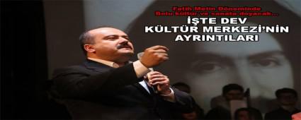 Fatih Metin D�neminde Bolu k�lt�r ve sanata doyacak�