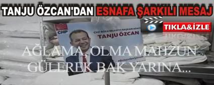 TANJU �ZCAN'DAN ESNAFA �ARKILI MESAJ