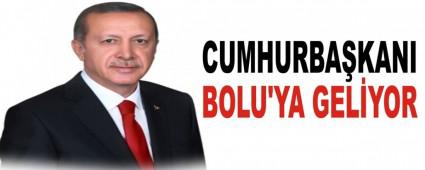 CUMHURBA�KANI BOLU'YA GEL�YOR