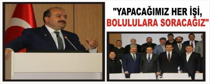 "YAPACA�IMIZ HER ���, BOLULULARA SORACA�IZ"