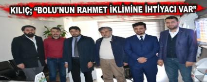KILI�; �BOLU'NUN RAHMET �KL�M�NE �HT�YACI VAR�