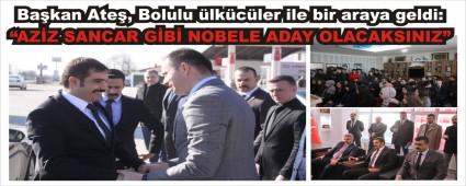 Ba�kan Ate�, Bolulu �lk�c�ler ile bir araya geldi