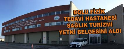 BOLU F�Z�K TEDAV� HASTANES� SA�LIK TUR�ZM� YETK� BELGES�N� ALDI