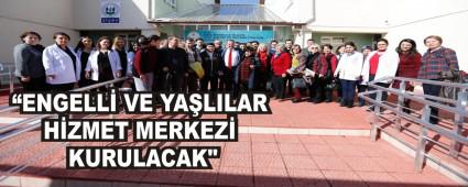 TANJU �ZCAN; �ENGELL� VE YA�LILAR H�ZMET MERKEZ� KURULACAK\"