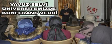 YAVUZ SELV� �N�VERS�TEM�ZDE KONFERANS VERD�