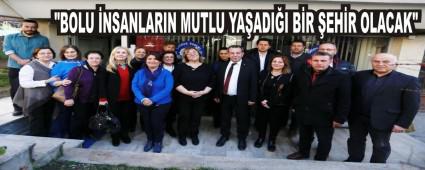 TANJU �ZCAN; "BOLU �NSANLARIN MUTLU YA�ADI�I B�R �EH�R OLACAK"